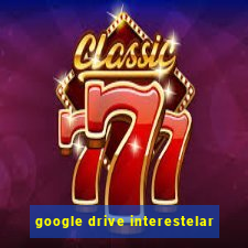 google drive interestelar